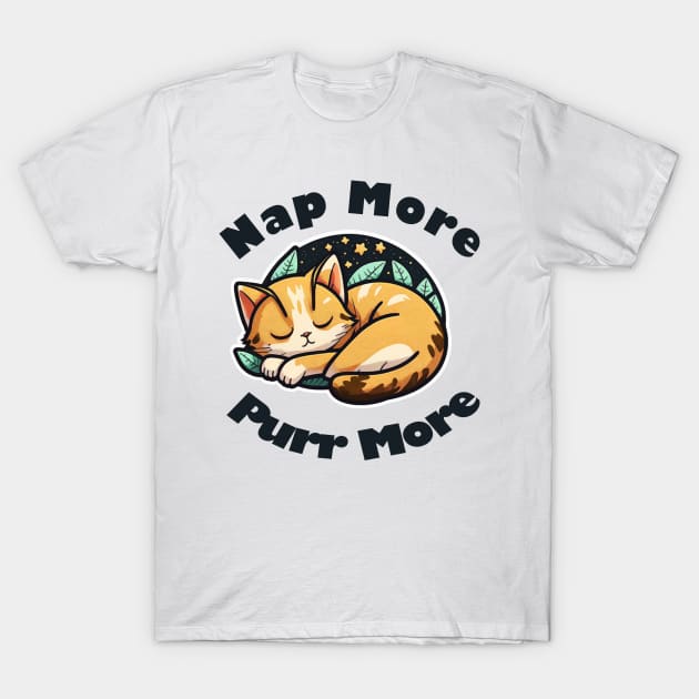 Nap More, Purr More T-Shirt by JStreet